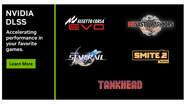 DLSS 本周起为“神力科莎 EVO (Assetto Corsa EVO)”，“真・三国无双：起源(DYNASTY WARRIORS: ORIGINS)”、“神之浩劫 2 (SMITE 2)”和“崩坏：星穹铁道 (Honkai: Star Rail)”加速性能